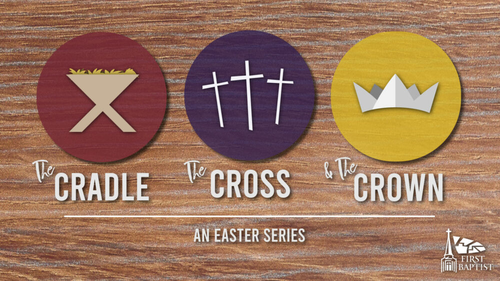 The Cradle. The Cross. The Crown.