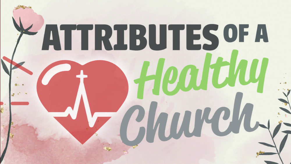 The Attributes of a Healthy Church