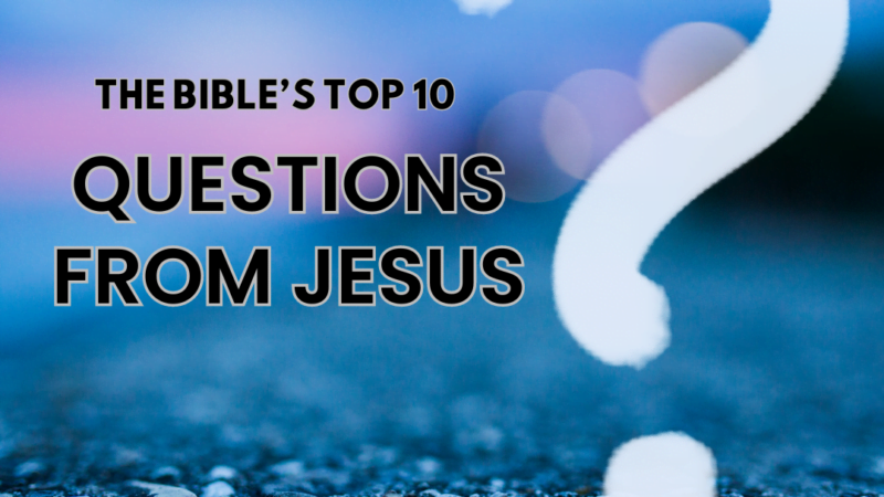 Sermon Series - The Bible's Top 10 Questions from Jesus